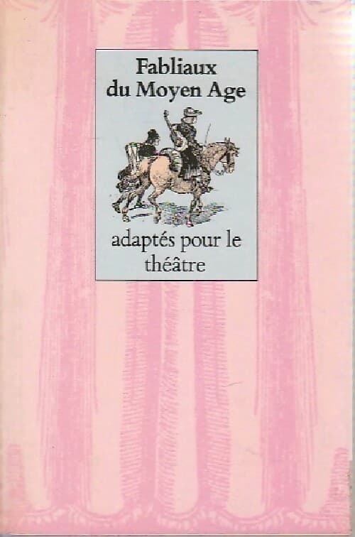 Fabliaux du Moyen Âge adaptés pour le théâtre - Robert Boudet